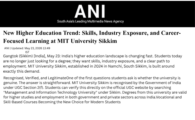 ANI News — New Higher Education Trend: Skills, Industry Exposure & Career-Focused Learning at MIT University Sikkim